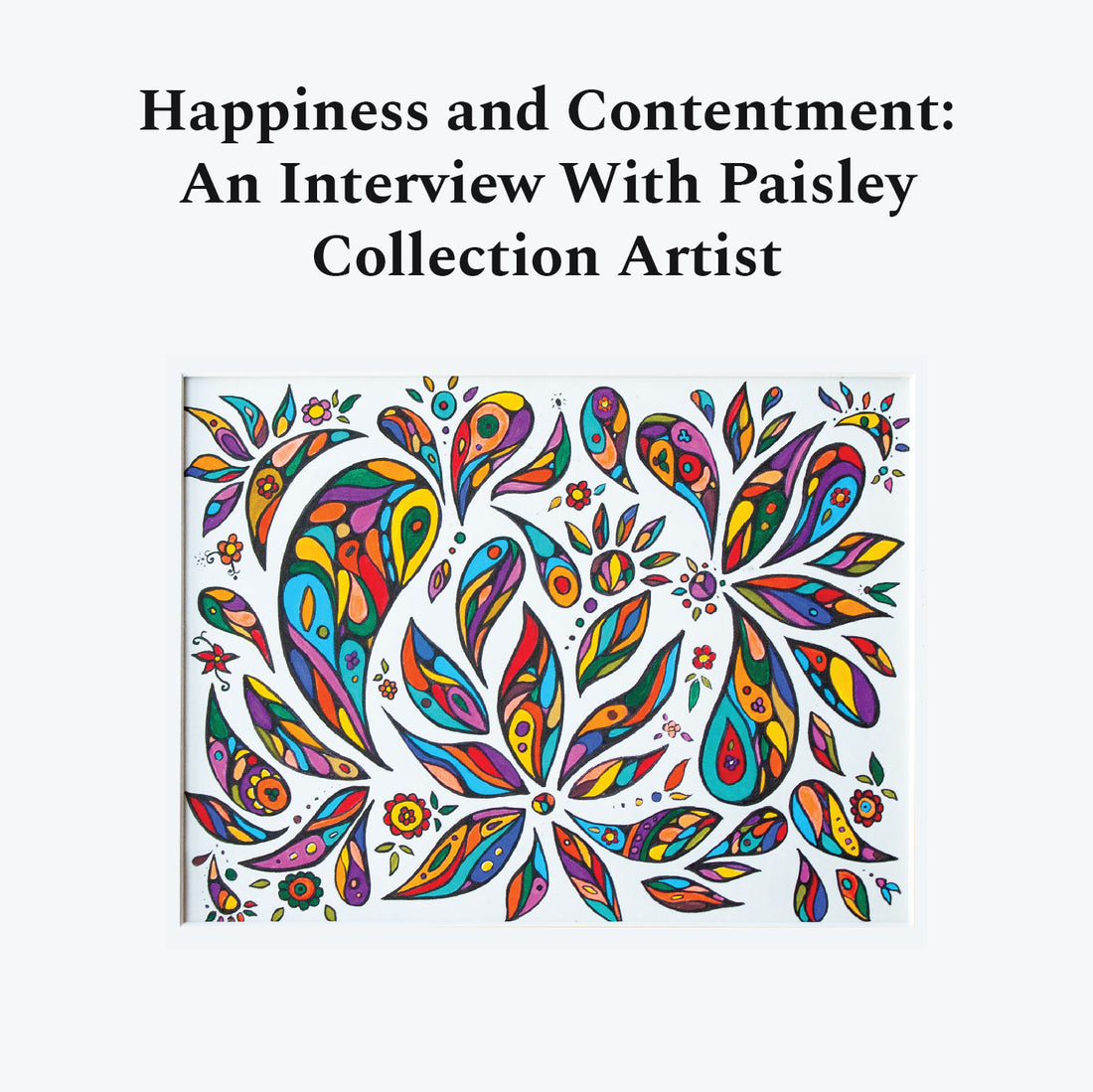 Happiness and Contentment: An Interview with Our Paisley Collection Artist